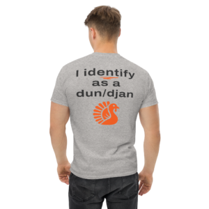 "I identify as a dun/djan" T-Shirt – Unisex